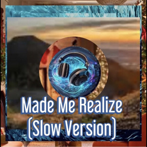 Made Me Realize (Slow Version)