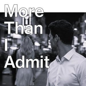 More Than I Admit