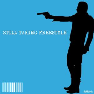 STILL TAKING FREESTYLE