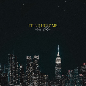 till u hurt me (love this city)