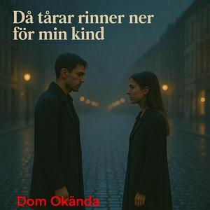 Då tårar rinner ner för min kind