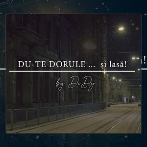 Du-te dorule și lasă