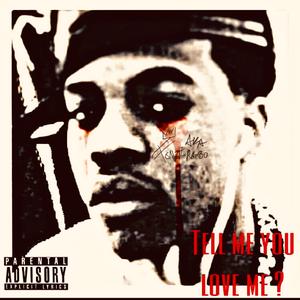 Tell Me You Love Me?