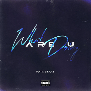 What Are U Doing (feat. Nakweezy)