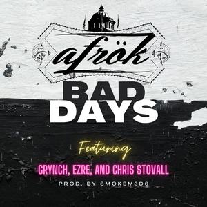 Bad Days (feat. Grynch, Ezre & Chris Stovall)
