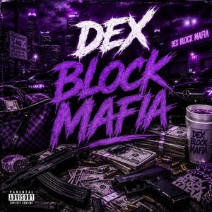 Dex Block Mafia (feat. Jaydot2x, ej wed, luuh_dj & ej baby)