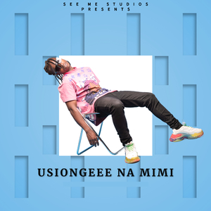 Usiongeee Na Mimi