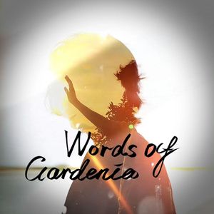 Words of Gardenia（Vocal By JZ11）