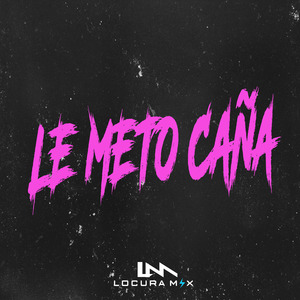 Le Meto Caña (Remix)