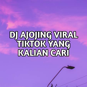 DJ AJOJING VIRAL TIKTOK YANG KALIAN CARI!!