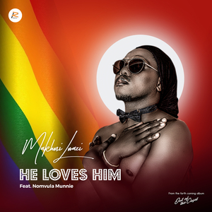 He Loves Him (feat. Nomvula Munnie): Makhosi Lwazi