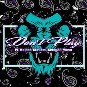 Don't Play (feat. Maloco & Yiiem)