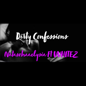 Dirty Confessions (Nataszhaaelysia) (feat. WHITEZ)
