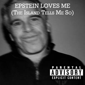 Epstein Loves Me (The Island Tells Me So)