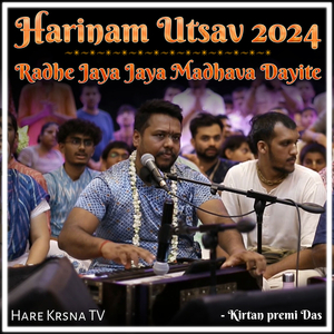 Harinam Utsav 2024 (Radhe Jaya Jaya Madhava Dayite)