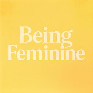 Being Feminine