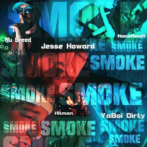 Smoke (feat. YaBoi Dirty, NoneRealA & Hitman)