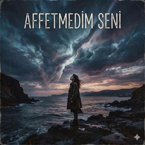 Affetmedim Seni