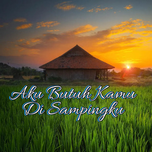 aku butuh kamu disampingku