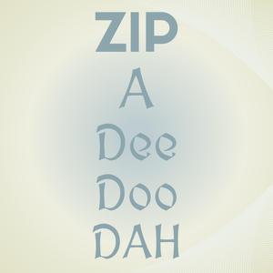 Zip A Dee Doo Dah