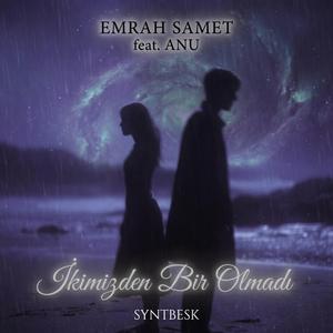 İkimizden Bir Olmadı (feat. ANU)