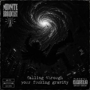 falling through your ****ing gravity ( remix version)