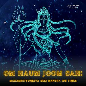 OM HAUM JOOM SAH | Mahamrityunjaya Beej Mantra 108 Times