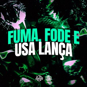 Fuma, Fode e Usa Lança