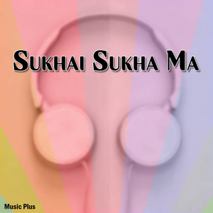 Sukhai Sukha Ma