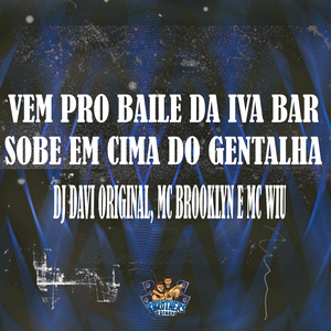 Vem pro Baile da Iva Bar - Sobe em Cima do Gentalha
