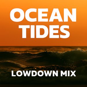 Ocean Tides (Lowdown Mix)
