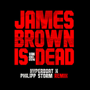 James Brown is Dead (HyperBoat X. Philipp Storm Extended Remix))
