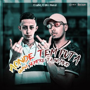 Aonde Tem Puta Guina Sempre Tá no Meio