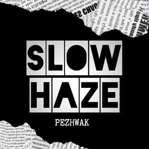 Slow Haze