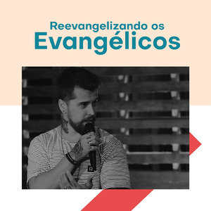 Reevangelizando os Evangélicos