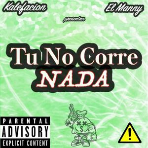 Tu No Corre A Nada (feat. El Manny 21)