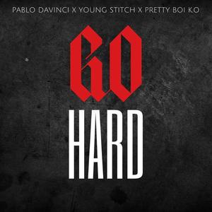 Go Hard (feat. Young Stitch & Pretty Boi K.O)