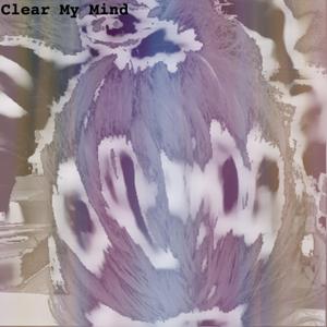 Clear My Mind