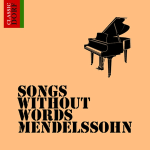 Mendelssohn : Songs Without Words Book 5, Op.62, No.6 in A major (Spring Song)