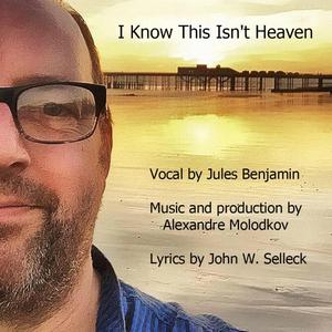 I Know This Isn't Heaven (feat. Jules Benjamin)