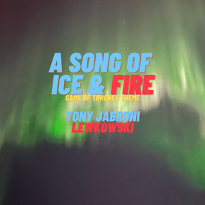 A Song of Ice and Fire (Game of Thrones Theme)