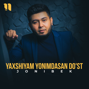 Yaxshiyam yonimdasan do'st