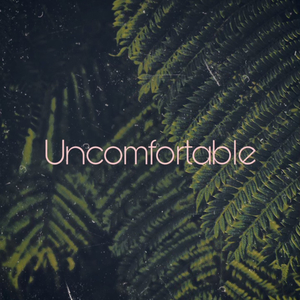 Uncomfortable