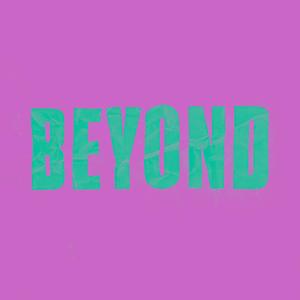 BEYOND