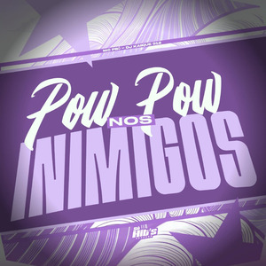 Pow Pow Nos Inimigos
