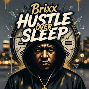 Hustle Over Sleep (feat. Brixx)