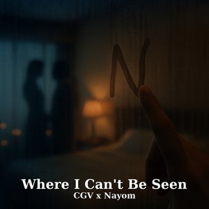 Where I can't be seen (Late Night version)