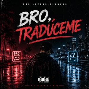 Bro, tradúceme.