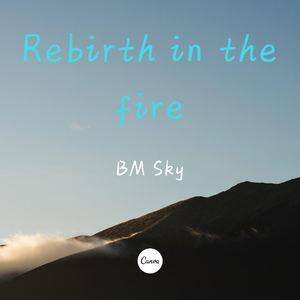 Rebirth in the fire