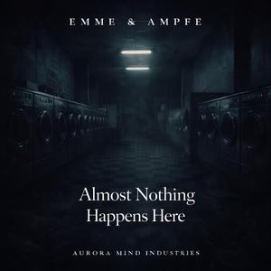 Almost Nothing Happens Here